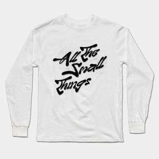 All The Small Things Long Sleeve T-Shirt